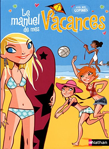 Le manuel de mes vacances : avec mes copines