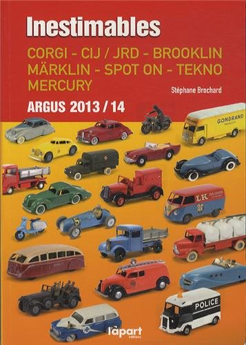 Inestimables : Corgi, CIJ-JRD, Brooklin, Märklin, Spot on, Tekno, Mercury : argus 2013-2014