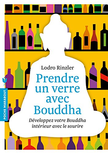 Prendre un verre avec Bouddha : développez votre Bouddha intérieur avec le sourire