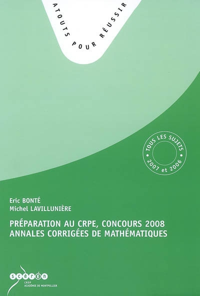 Préparation au CRPE, concours 2008 : annales corrigées de mathématiques : tous les sujets des sessio