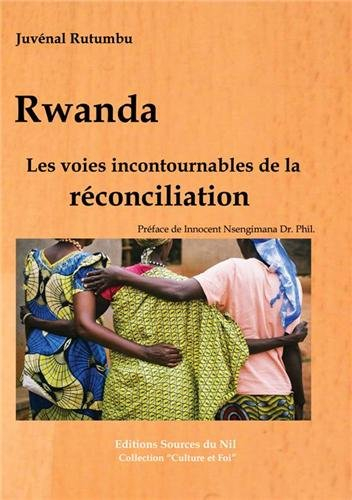 rwanda, les voies incontournables de la réconciliation