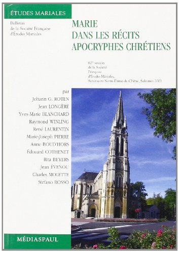 Marie dans les récits apocryphes chrétiens : actes du colloque de la Société française d'études mari