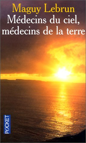 Médecins du ciel, médecins de la terre