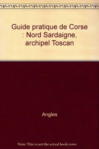 Guide pratique Corse, Nord Sardaigne, archipel toscan
