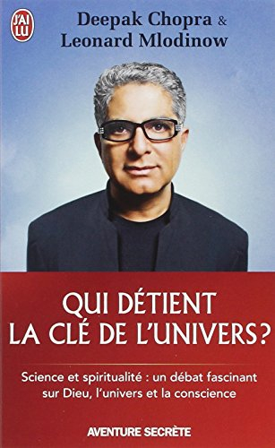 Qui détient la clé de l'univers ? : science et spiritualité : un débat fascinant sur Dieu, l'univers