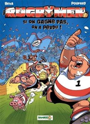 Les rugbymen. Vol. 2. Si on gagne pas, on a perdu