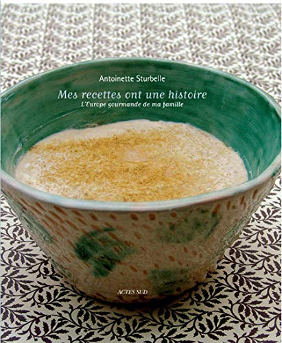Mes recettes ont une histoire : l'Europe gourmande de ma famille