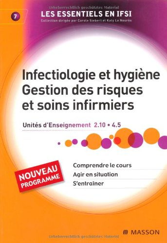 Infectiologie et hygiène : gestion des risques et soins infirmiers : Unités d'Enseignement 2.10 et 4