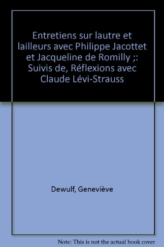 Entretiens sur l'autre et l'ailleurs : avec Philippe Jaccottet et Jacqueline de Romilly, suivis de r