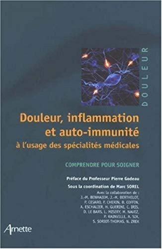 Douleur, inflammation et auto-immunité : à l'usage des spécialités médicales : comprendre pour soign