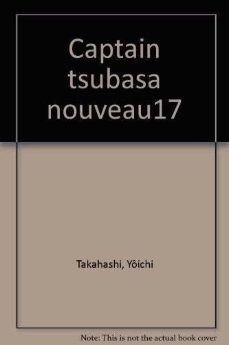 Captain Tsubasa : Olive et Tom. Vol. 17. De nouveau sur le champ de bataille