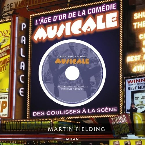 L'âge d'or de la comédie musicale : des coulisses à la scène