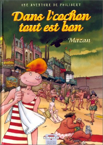 Une aventure de Philibert. Dans l' cochon, tout est bon