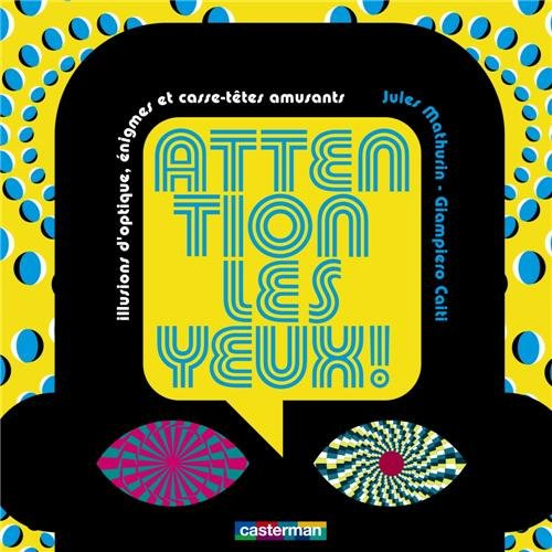 Attention les yeux ! : illusions d'optique, énigmes et casse-tête amusants