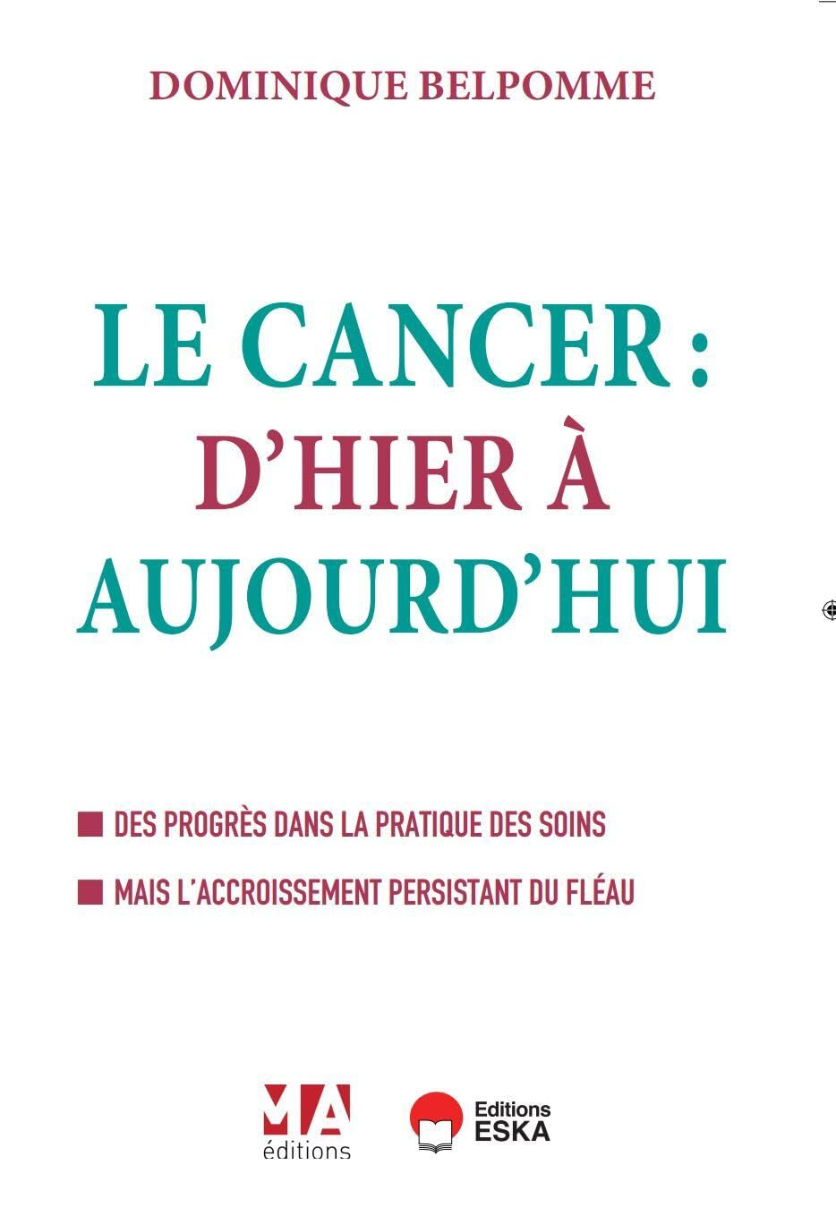 Le cancer : d'hier à aujourd'hui : des progrès dans la pratique des soins mais l'accroissement persi