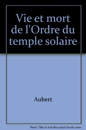 Vie et mort de l'Ordre du temple solaire