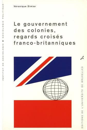 Le gouvernement des colonies, regards croisés franco-britanniques