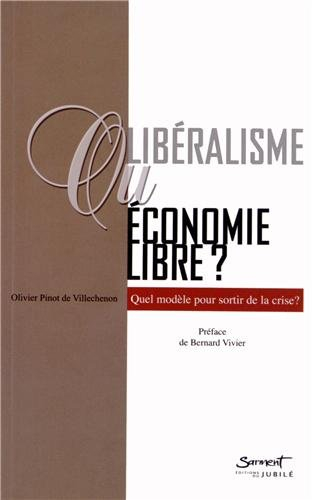 Libéralisme ou économie libre ? : quel modèle pour sortir de la crise ?