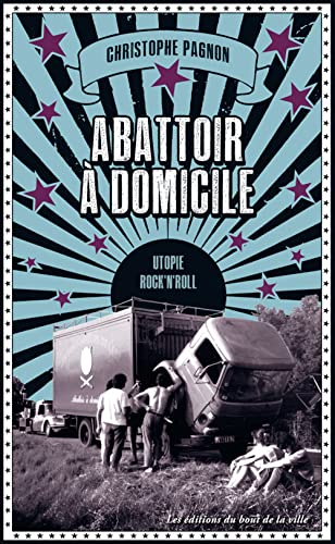 Abattoir à domicile : utopie rock'n'roll