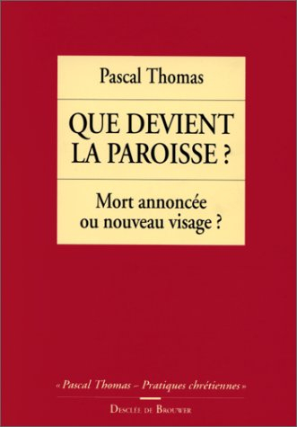 Que devient la paroisse ? : mort annoncée ou nouveau visage ?