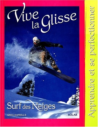 Vive la glisse, surf des neiges : apprendre et se perfectionner