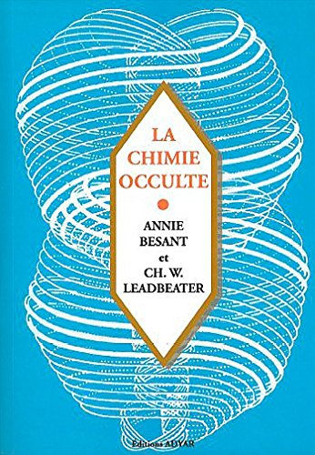 La chimie occulte : série d'observations faites sur les éléments chimiques au moyen de la clairvoyan