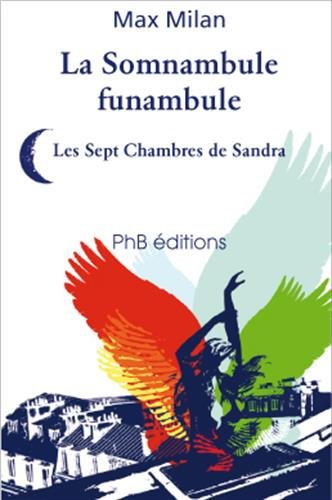 La somnambule funambule : les sept chambres de Sandra