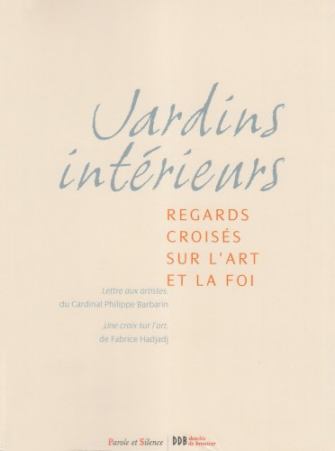 Jardins intérieurs : regards croisés sur l'art et la foi