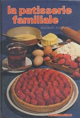 la patisserie familiale. plus de 700 recettes de patisserie, glaces, entremets de cuisine, confiseri