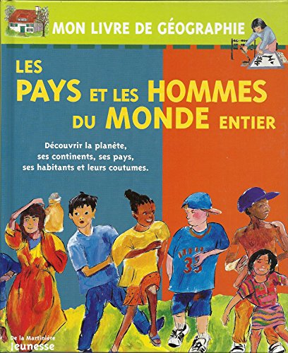 Les pays et les hommes du monde entier : découvrir la planète, ses continents, ses pays et leurs cou