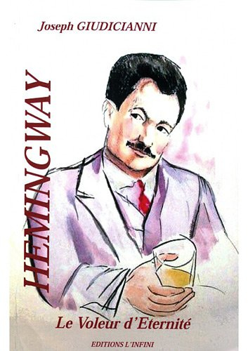 Ernest Hemingway : le voleur d'éternité