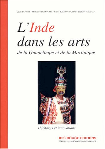 L'Inde dans les arts de la Guadeloupe et de la Martinique : héritages et innovations