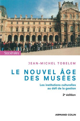 Le nouvel âge des musées : les institutions culturelles au défi de la gestion