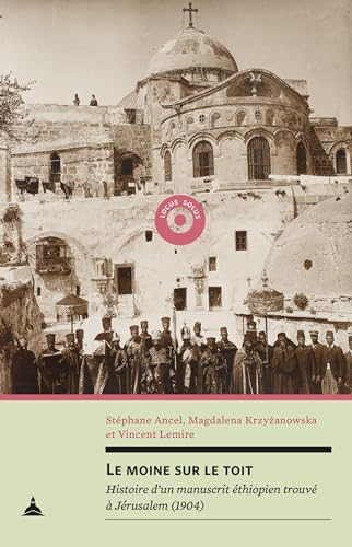 Le moine sur le toit : histoire d'un manuscrit éthiopien trouvé à Jérusalem (1904)