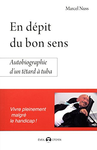 En dépit du bon sens : autobiographie d'un têtard à tuba