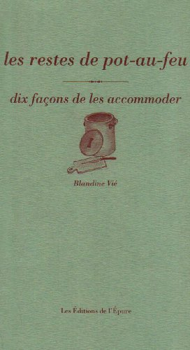 Restes de Pot au Feu, Dix Façons... (les)