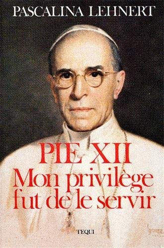 Pie XII : mon privilège fut de le servir