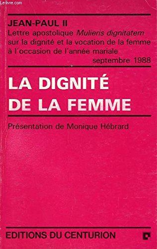 La Dignité de la femme : lettre apostolique Mulieris dignitatem sur la vocation de la femme à l'occa