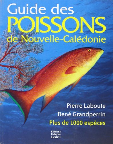 Guide des poissons de Nouvelle-Calédonie : plus de 1.000 espèces présentées
