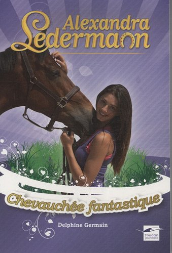 Alexandra Ledermann. Chevauchée fantastique