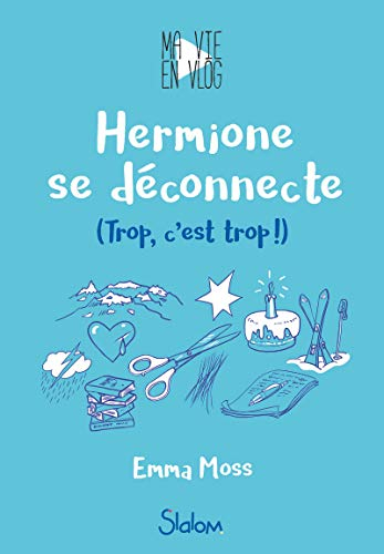 Ma vie en Vlog. Vol. 3. Hermione se déconnecte : trop, c'est trop !