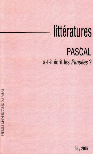 Littératures, n° 55. Pascal a-t-il écrit les Pensées ?