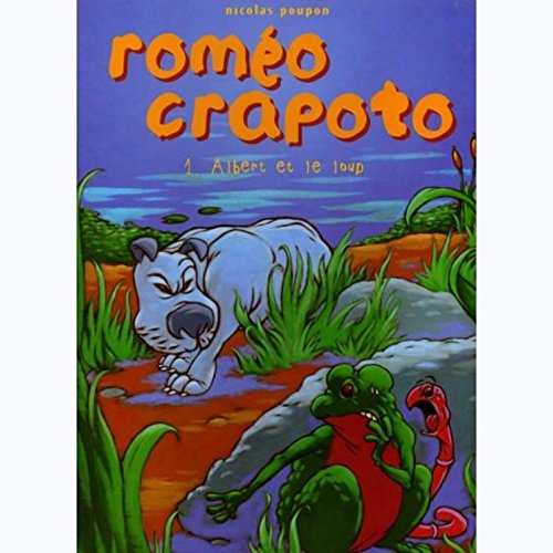 Roméo Crapoto. Vol. 1. Albert et le loup