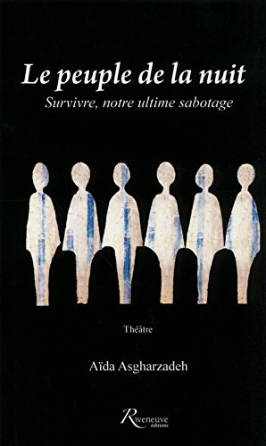 Le peuple de la nuit : survivre, notre ultime sabotage : théâtre