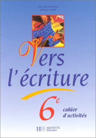 Vers l'écriture 6e : cahier d'activités