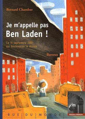 Je m'appelle pas Ben Laden ! : ce 11 septembre 2001 qui bouleversa le monde