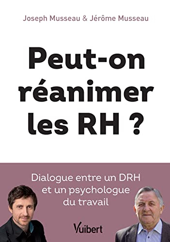 Peut-on réanimer les RH ? : dialogue entre un DRH et un psychologue du travail