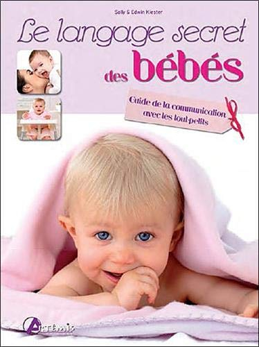 Le langage secret des bébés : guide de la communication avec les tout-petits