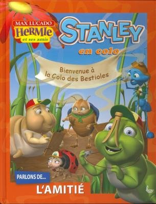 Hermie et ses amis. Stanley en colo : bienvenue à la Colo des bestioles : parlons de... l'amitié