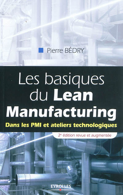 Les basiques du Lean Manufacturing: Dans les PMI et ateliers technologiques.